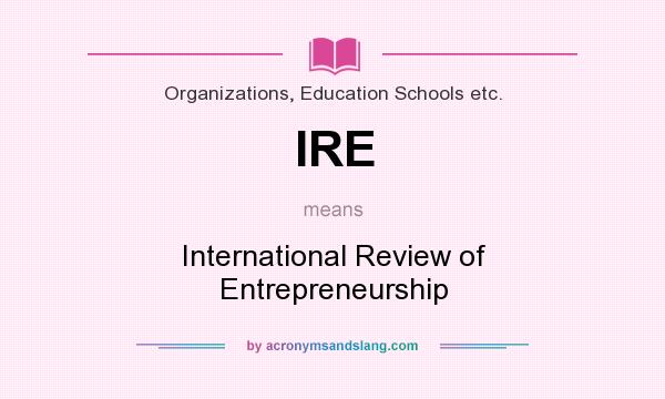 What does IRE mean? It stands for International Review of Entrepreneurship
