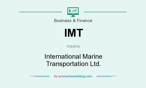 What does IMT mean? It stands for International Marine Transportation Ltd.