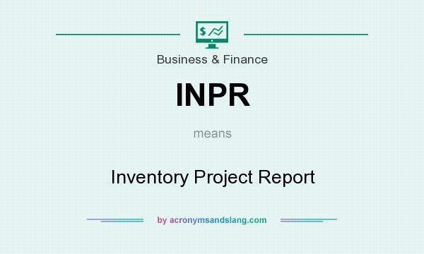 What does INPR mean? It stands for Inventory Project Report