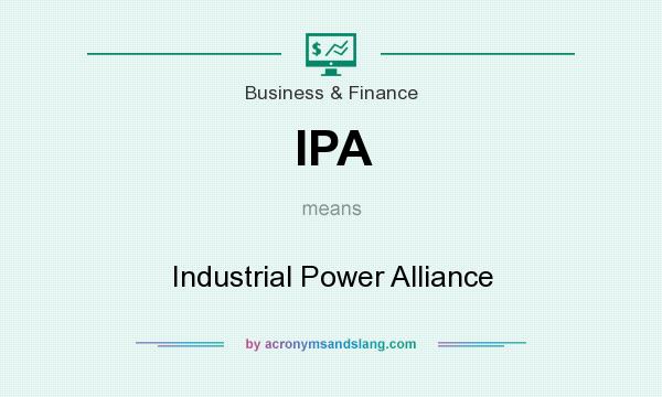 What does IPA mean? It stands for Industrial Power Alliance