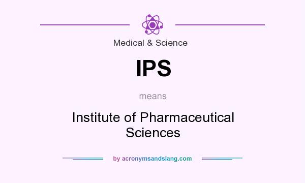 What does IPS mean? It stands for Institute of Pharmaceutical Sciences