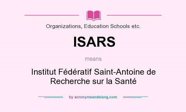 What does ISARS mean? It stands for Institut Fédératif Saint-Antoine de Recherche sur la Santé