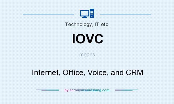 What does IOVC mean? It stands for Internet, Office, Voice, and CRM
