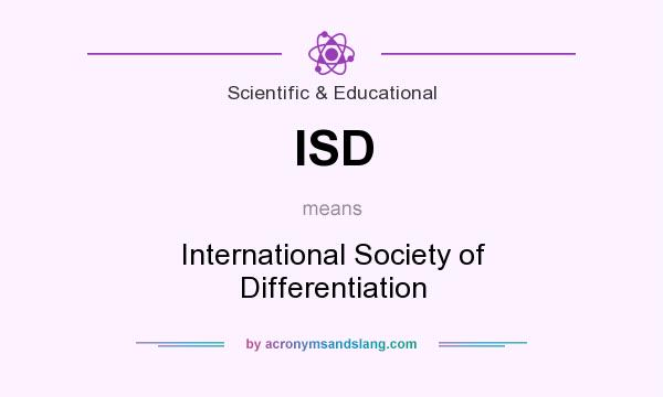 What does ISD mean? It stands for International Society of Differentiation