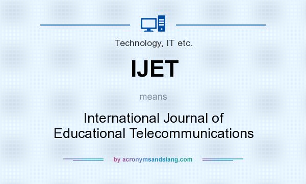 What does IJET mean? It stands for International Journal of Educational Telecommunications