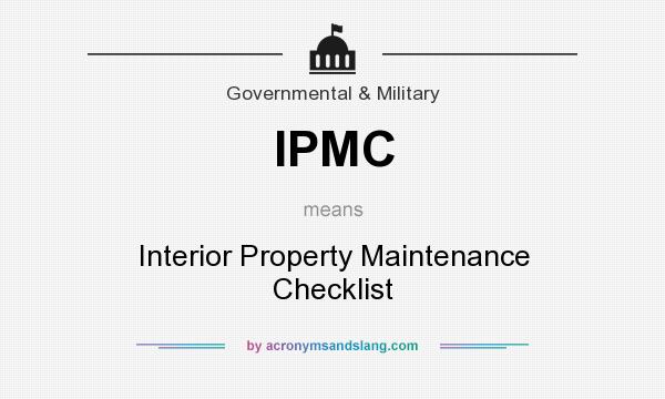 What does IPMC mean? It stands for Interior Property Maintenance Checklist