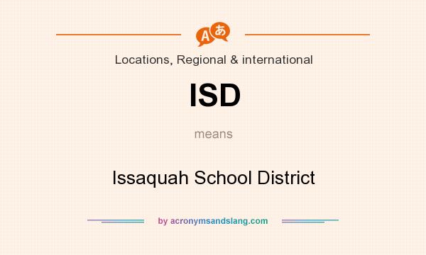 What does ISD mean? It stands for Issaquah School District