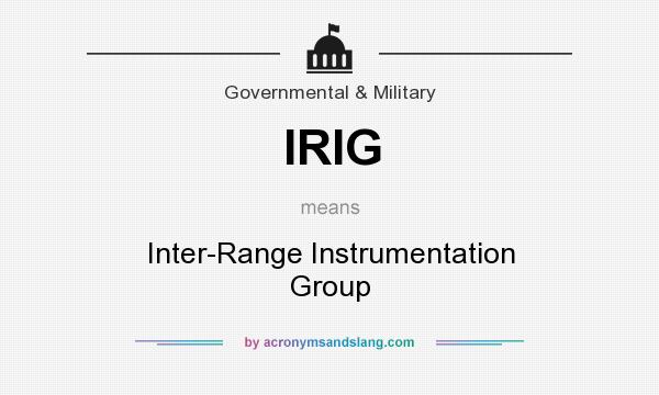 What does IRIG mean? It stands for Inter-Range Instrumentation Group