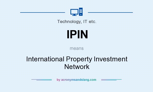 What does IPIN mean? It stands for International Property Investment Network