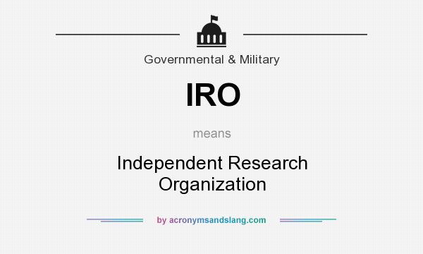 What does IRO mean? It stands for Independent Research Organization