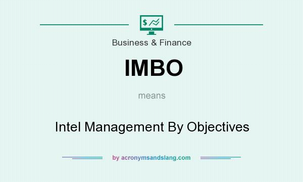 What does IMBO mean? It stands for Intel Management By Objectives