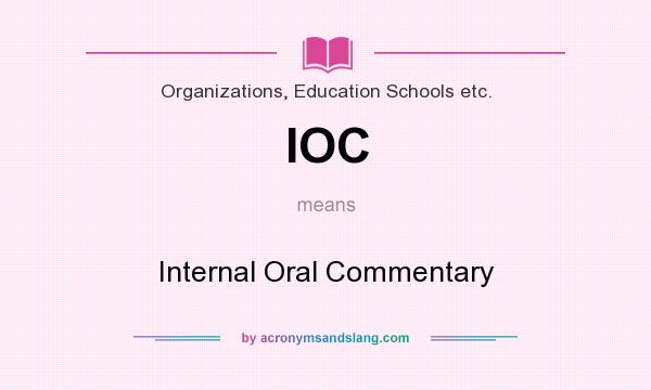 What does IOC mean? It stands for Internal Oral Commentary