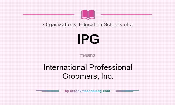 What does IPG mean? It stands for International Professional Groomers, Inc.