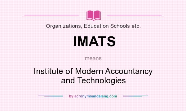 What does IMATS mean? It stands for Institute of Modern Accountancy and Technologies
