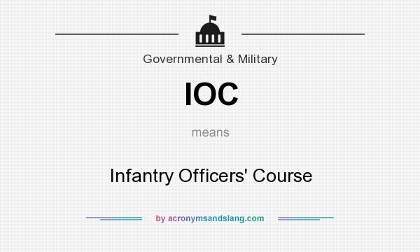 What does IOC mean? It stands for Infantry Officers` Course