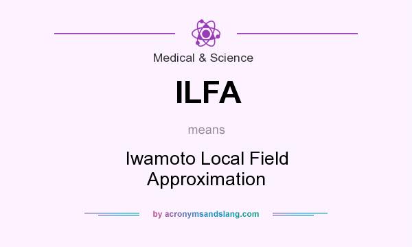What does ILFA mean? It stands for Iwamoto Local Field Approximation