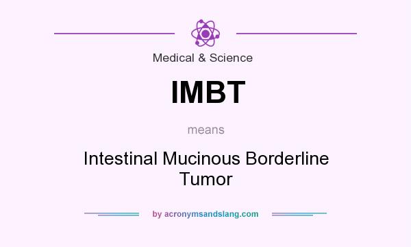 What does IMBT mean? It stands for Intestinal Mucinous Borderline Tumor