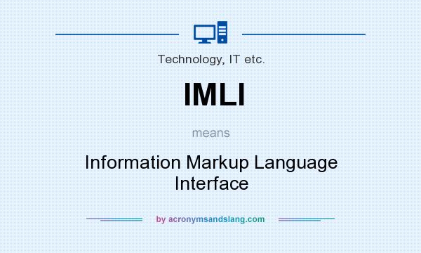 What does IMLI mean? It stands for Information Markup Language Interface
