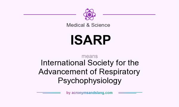 What does ISARP mean? It stands for International Society for the Advancement of Respiratory Psychophysiology