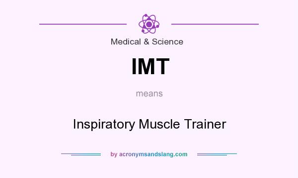 What does IMT mean? It stands for Inspiratory Muscle Trainer