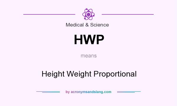 What does HWP mean? It stands for Height Weight Proportional
