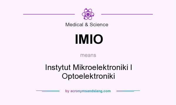 What does IMIO mean? It stands for Instytut Mikroelektroniki I Optoelektroniki
