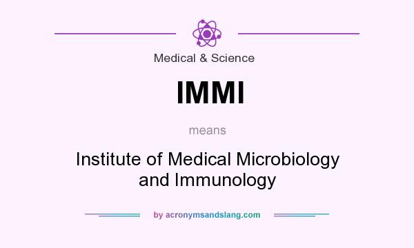 What does IMMI mean? It stands for Institute of Medical Microbiology and Immunology