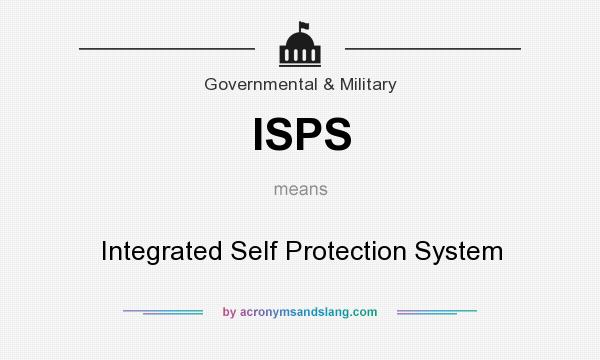 What does ISPS mean? It stands for Integrated Self Protection System