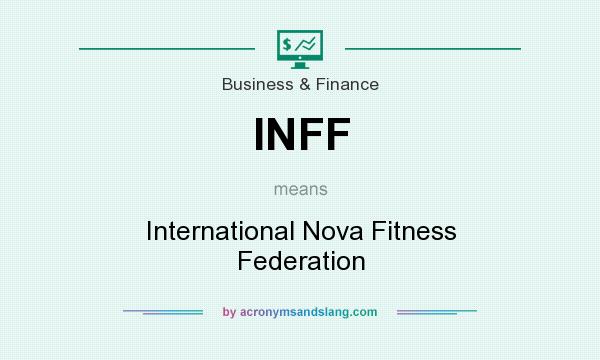 What does INFF mean? It stands for International Nova Fitness Federation