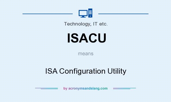 What does ISACU mean? It stands for ISA Configuration Utility