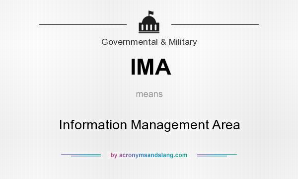What does IMA mean? It stands for Information Management Area