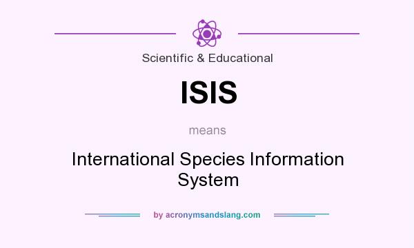 What does ISIS mean? It stands for International Species Information System