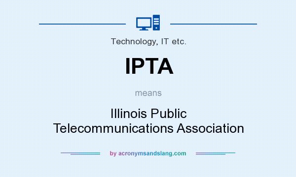 What does IPTA mean? It stands for Illinois Public Telecommunications Association