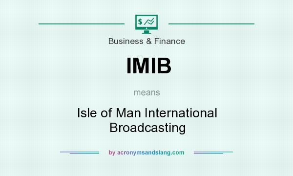 What does IMIB mean? It stands for Isle of Man International Broadcasting