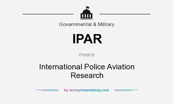 What does IPAR mean? It stands for International Police Aviation Research
