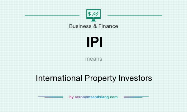What does IPI mean? It stands for International Property Investors