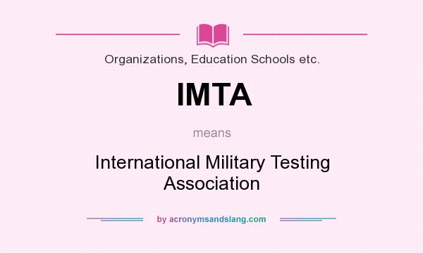 What does IMTA mean? It stands for International Military Testing Association