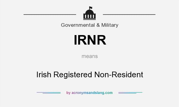 What does IRNR mean? It stands for Irish Registered Non-Resident