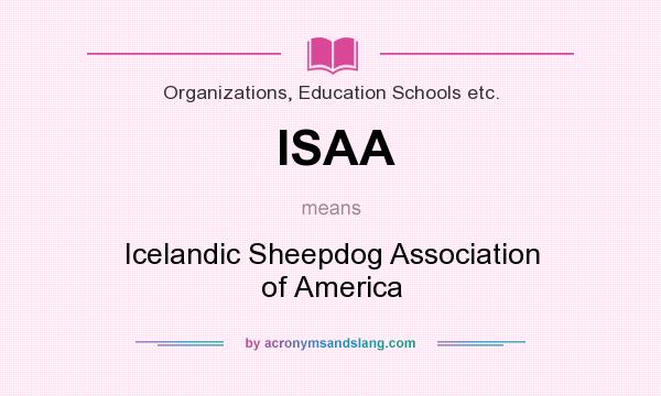 What does ISAA mean? It stands for Icelandic Sheepdog Association of America
