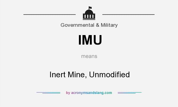 What does IMU mean? It stands for Inert Mine, Unmodified