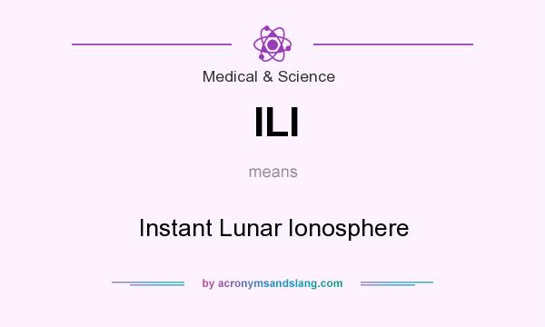 What does ILI mean? It stands for Instant Lunar Ionosphere