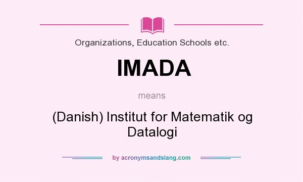 What does IMADA mean? It stands for (Danish) Institut for Matematik og Datalogi
