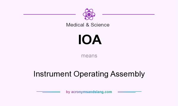 What does IOA mean? It stands for Instrument Operating Assembly