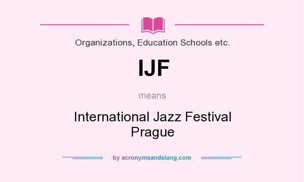 What does IJF mean? It stands for International Jazz Festival Prague