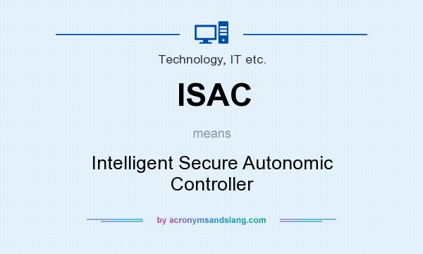 What does ISAC mean? It stands for Intelligent Secure Autonomic Controller