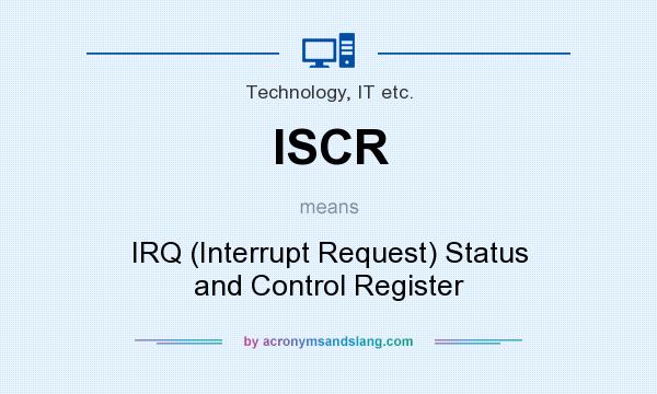 What does ISCR mean? It stands for IRQ (Interrupt Request) Status and Control Register