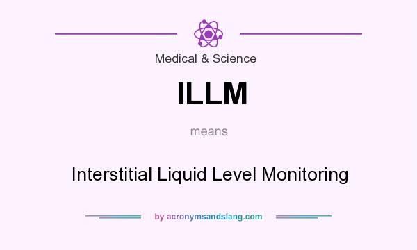 What does ILLM mean? It stands for Interstitial Liquid Level Monitoring