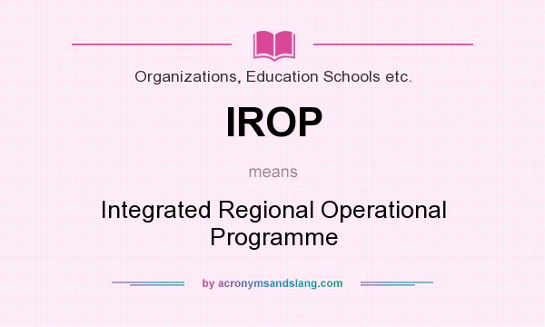 What does IROP mean? It stands for Integrated Regional Operational Programme