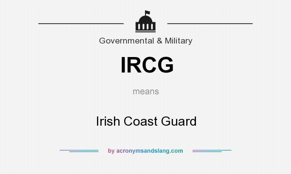 What does IRCG mean? It stands for Irish Coast Guard