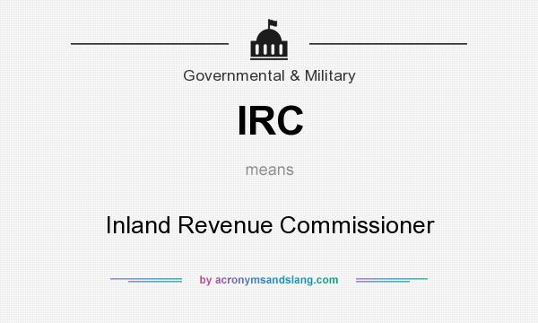 What does IRC mean? It stands for Inland Revenue Commissioner